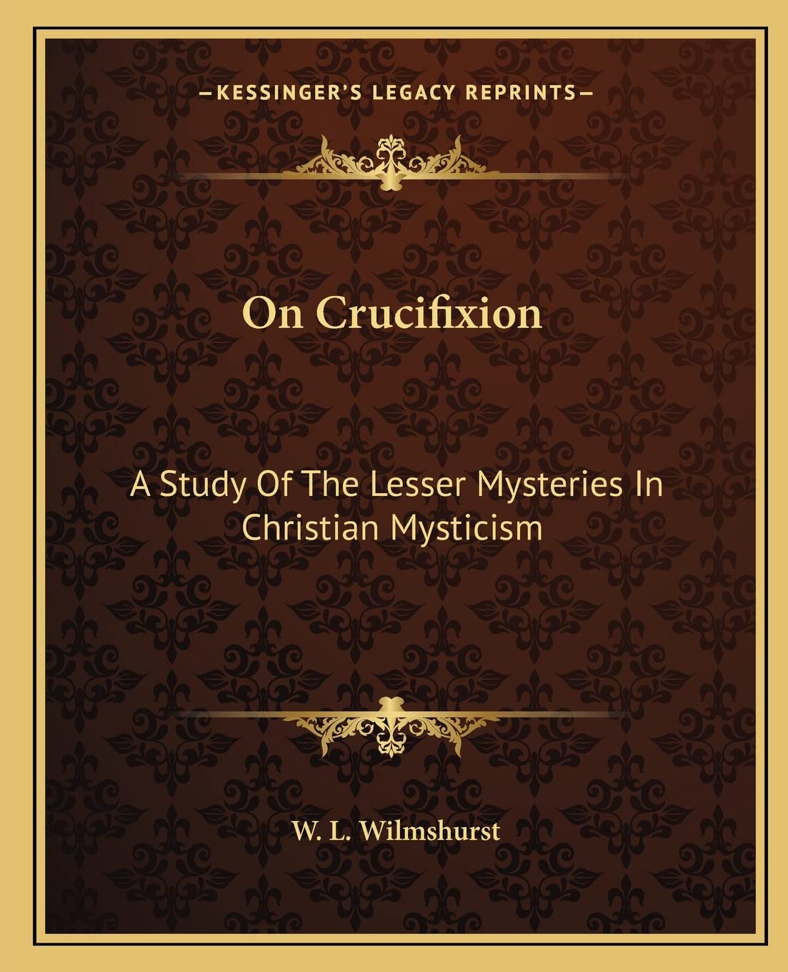 On Crucifixion: A Study Of The Lesser Mysteries In Christian Mysticism