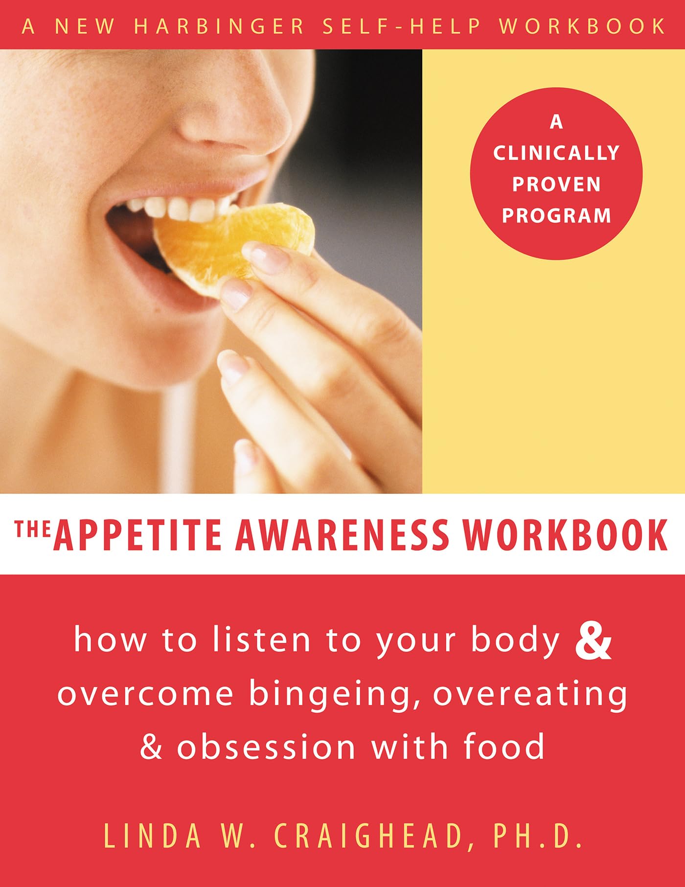 The Appetite Awareness Workbook: How to Listen to Your Body and Overcome Bingeing, Overeating, and Obsession with Food (A New Ha,Used