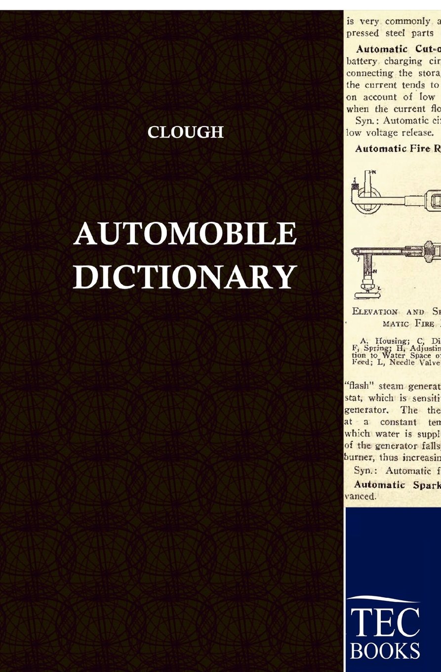 A Dictionary of Automobile Terms: Together with the Plants, Flowers and Fruits wheron they feed,Used