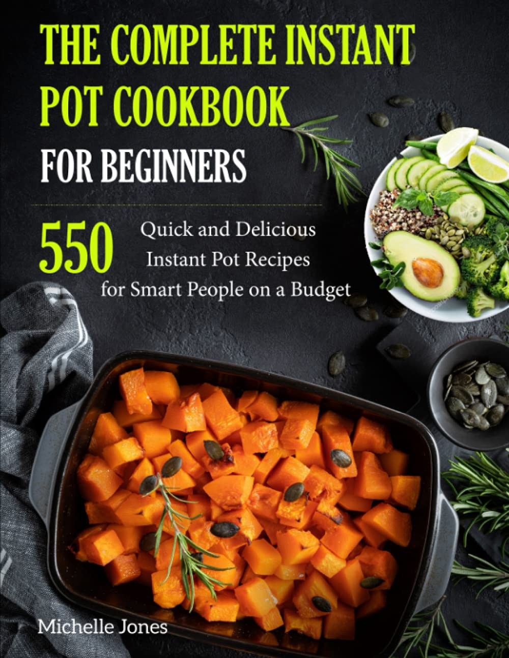 The Complete Instant Pot Cookbook for Beginners: 550 Quick and Delicious Instant Pot Recipes for Smart People on a Budget,Used
