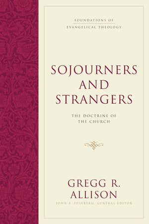 Sojourners and Strangers: The Doctrine of the Church,Used