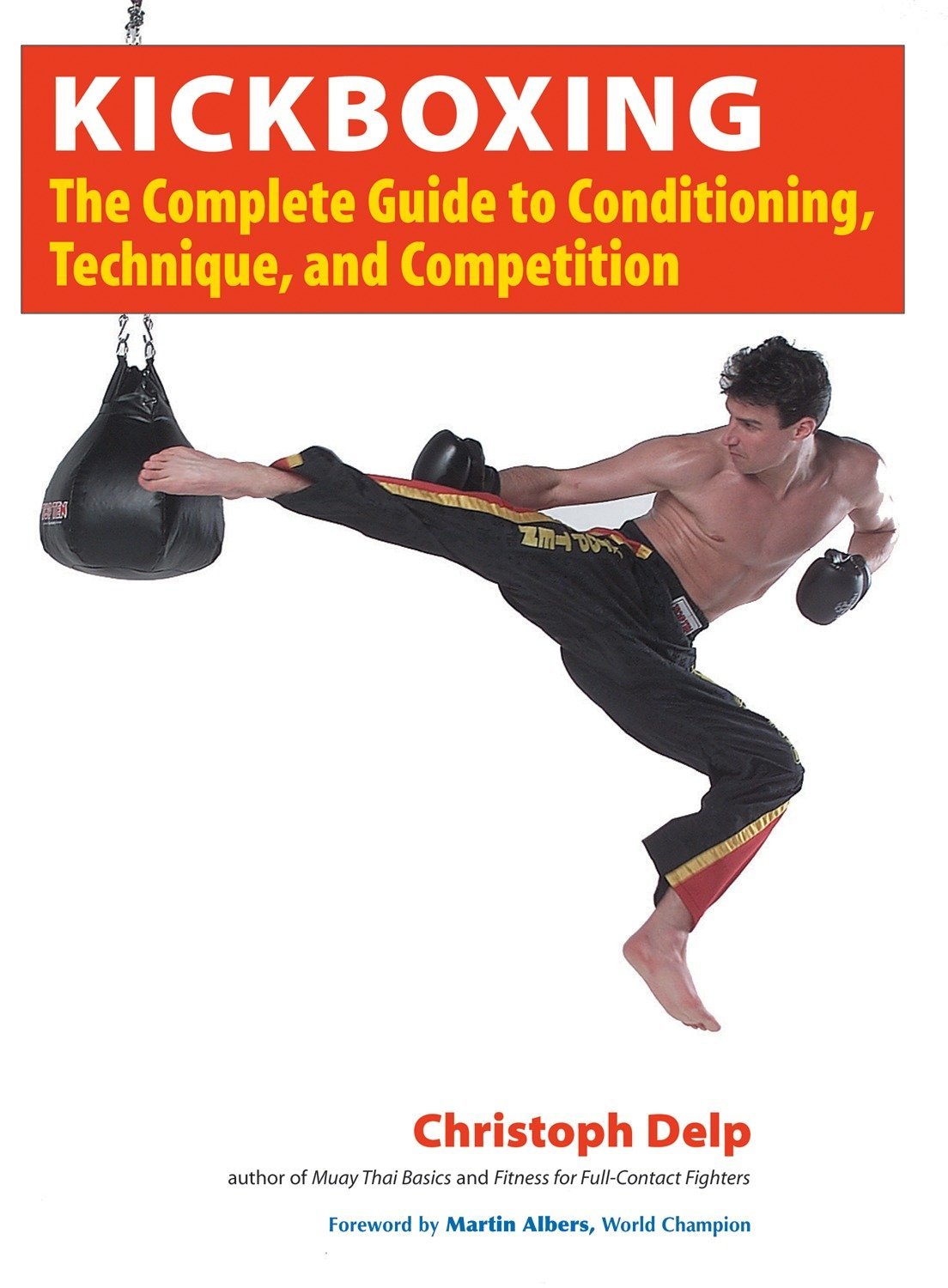 Kickboxing: The Complete Guide to Conditioning, Technique, and Competition,New