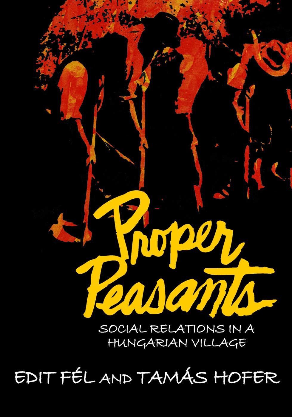 Proper Peasants: Social Relations In A Hungarian Village,New