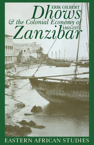 Dhows and the Colonial Economy of Zanzibar, 18601970: 18601970 (Eastern African Studies),Used