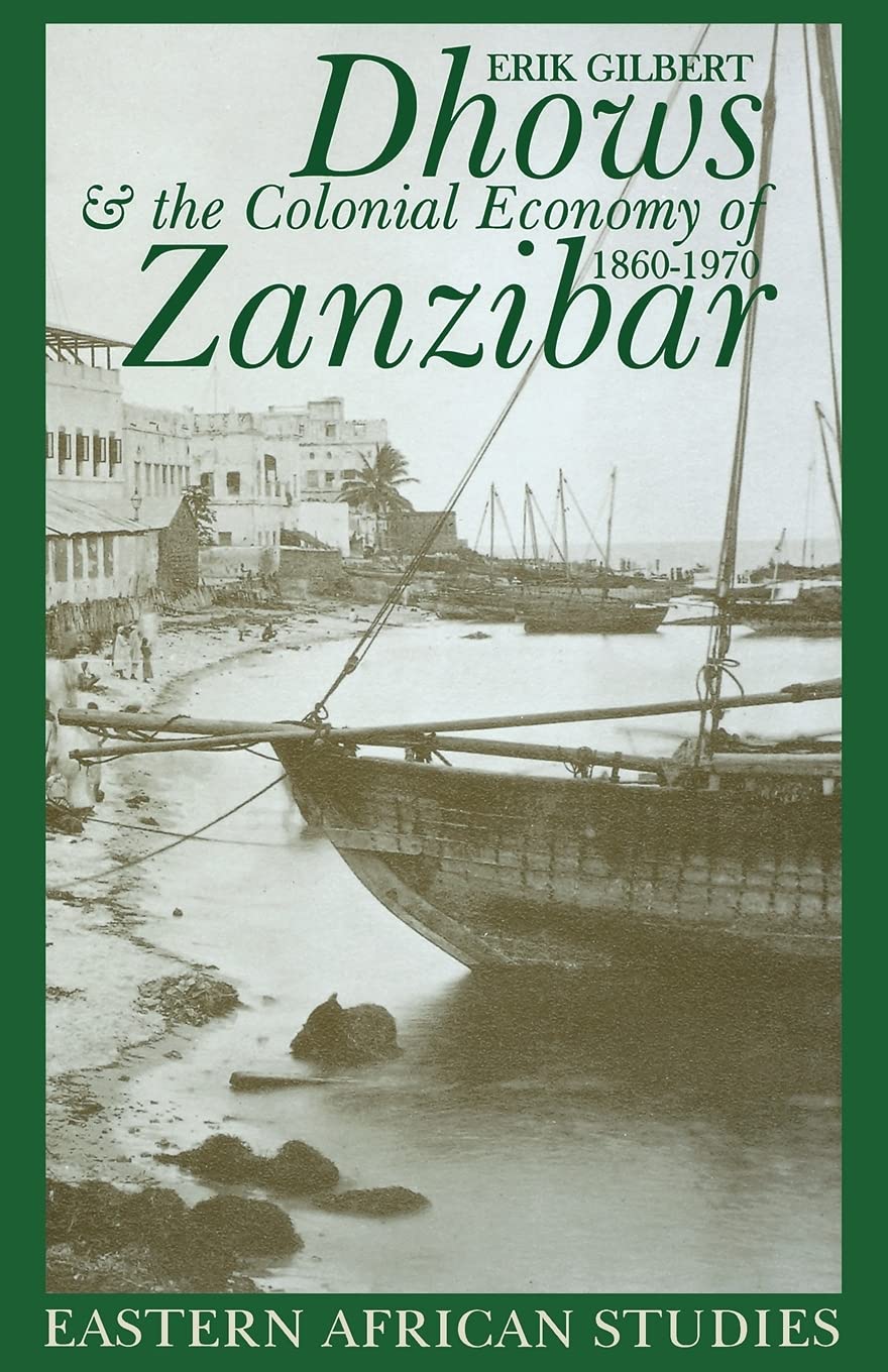 Dhows and the Colonial Economy of Zanzibar, 18601970: 18601970 (Eastern African Studies),Used