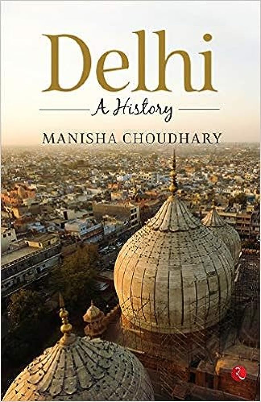 Delhi: A History