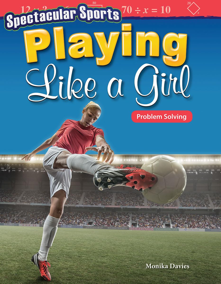 Spectacular Sports: Playing Like a Girl: Problem Solving (Mathematics in the Real World),Used