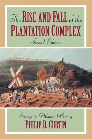 The Rise and Fall of the Plantation Complex: Essays in Atlantic History (Studies in Comparative World History),Used