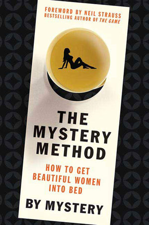 The Mystery Method: How to Get Beautiful Women Into Bed,Used