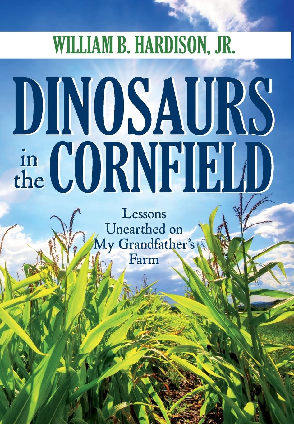 Dinosaurs in the Cornfield: Lessons Unearthed on My Grandfather's Farm,Used