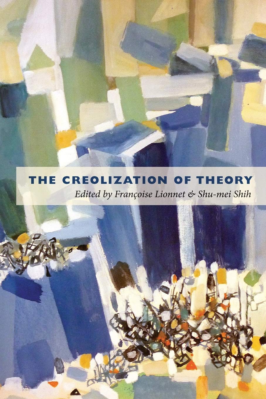 The Creolization Of Theory,New