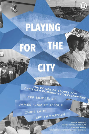 Playing for the City: The Power of Sports for Christian Community Development,Used