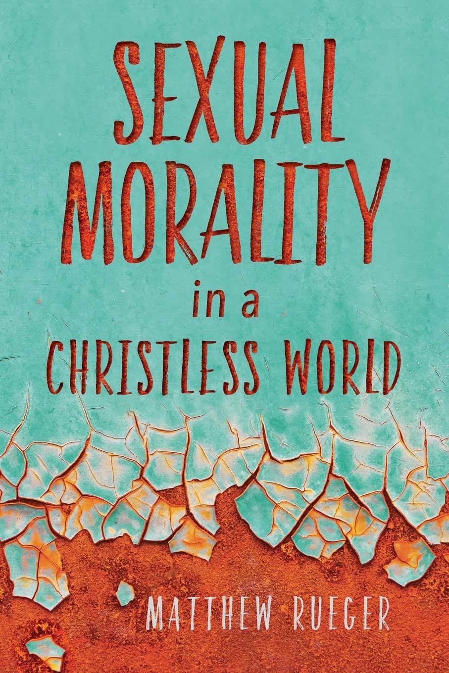 Sexual Morality In A Christless World