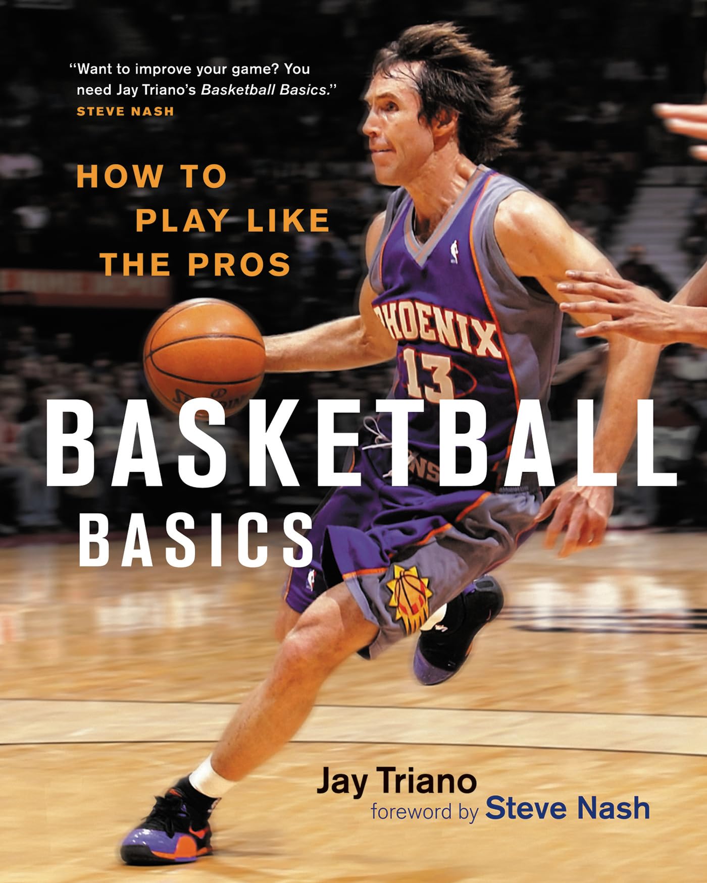 Basketball Basics: How To Play Like The Pros,New