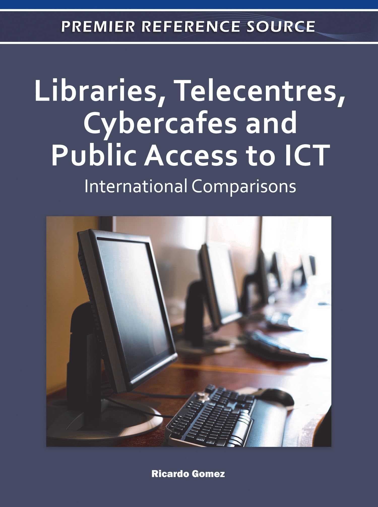 Libraries, Telecentres, Cybercafes and Public Access to ICT: International Comparisons,Used