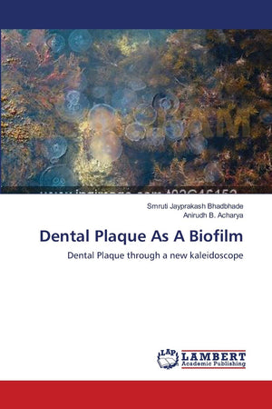 Dental Plaque As A Biofilm: Dental Plaque through a new kaleidoscope,Used