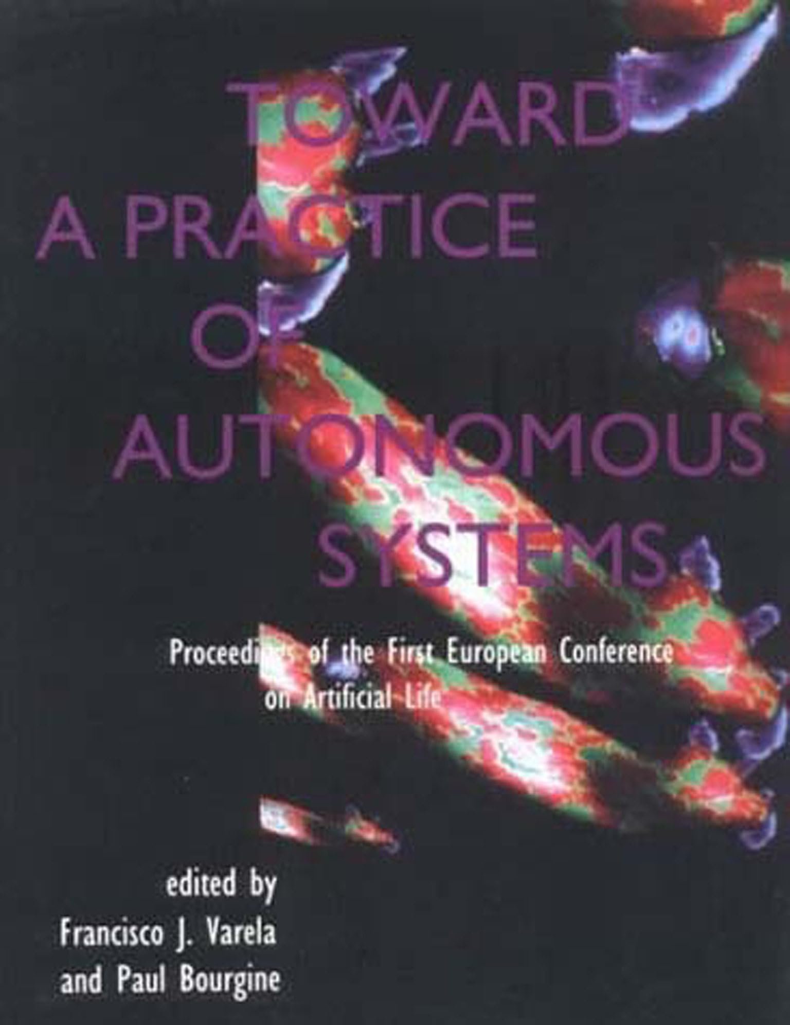 Toward a Practice of Autonomous Systems: Proceedings of the First European Conference on Artificial Life,Used