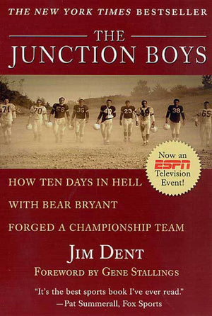 The Junction Boys: How Ten Days in Hell with Bear Bryant Forged a Championship Team,New