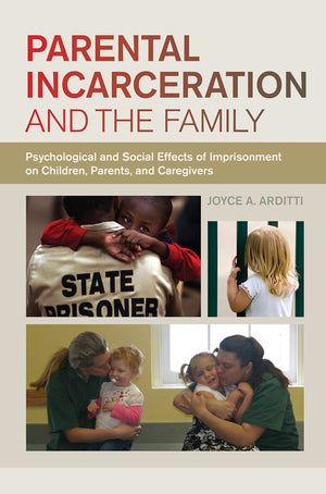 Parental Incarceration And The Family: Psychological And Social Effects Of Imprisonment On Children, Parents, And Caregivers,Used