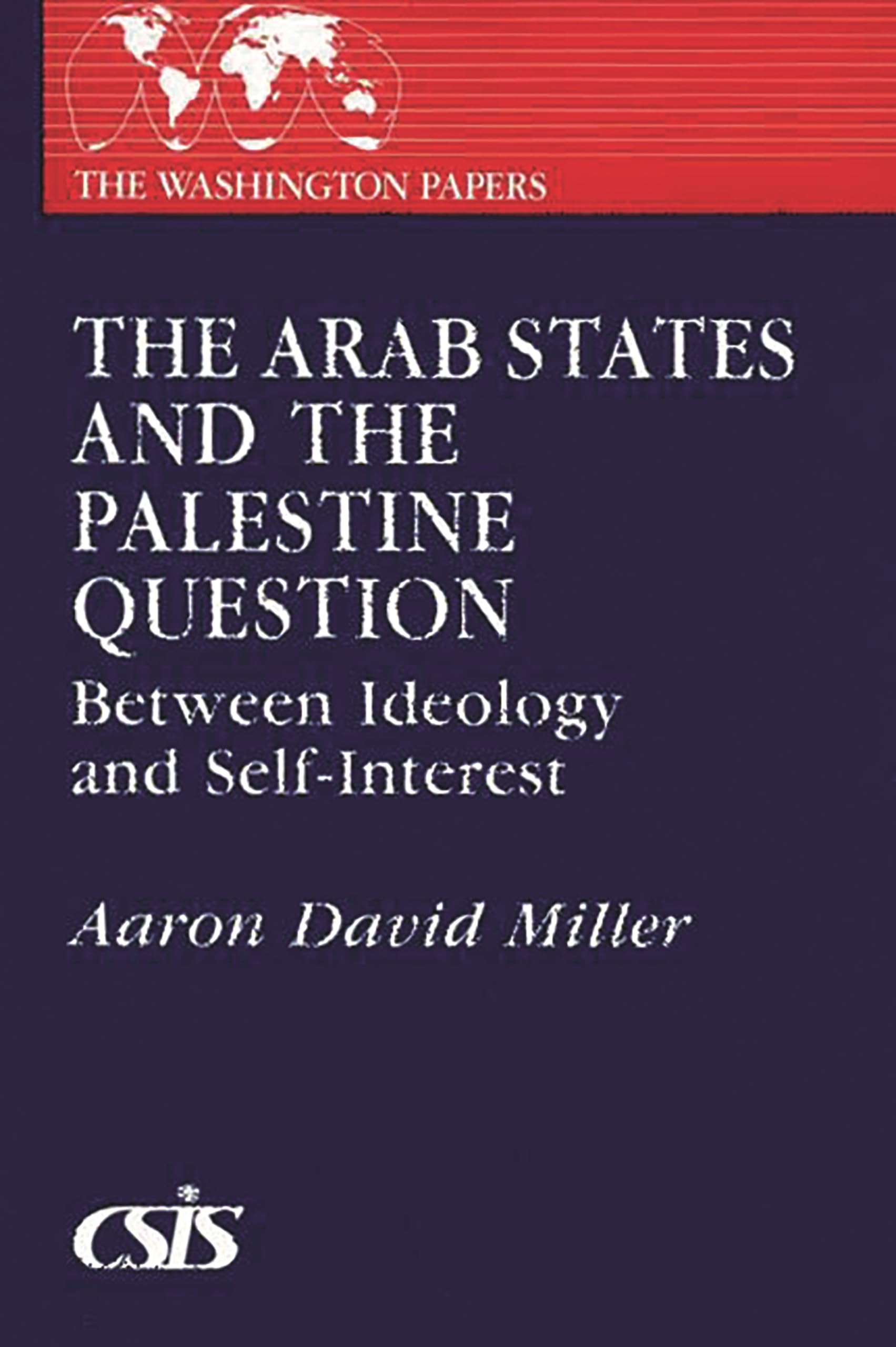 The Arab States and the Palestine Question: Between Ideology and SelfInterest (The Washington Papers),Used
