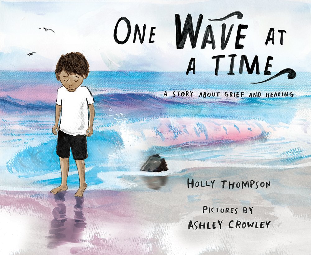 One Wave at a Time: A Story about Grief and Healing,New
