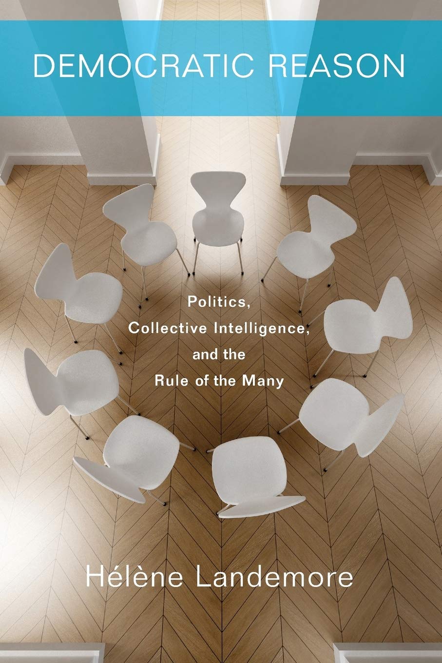 Democratic Reason: Politics, Collective Intelligence, and the Rule of the Many,Used