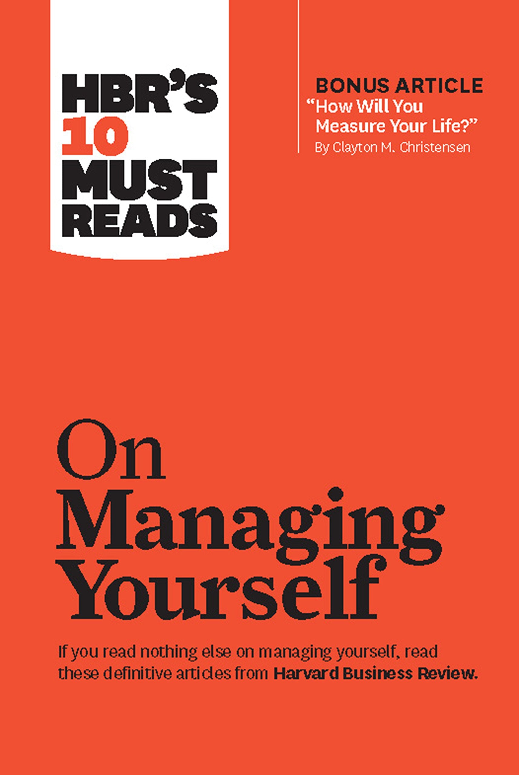 Hbr'S 10 Must Reads On Managing Yourself (With Bonus Article 'How Will You Measure Your Life?' By Clayton M. Christensen)-new