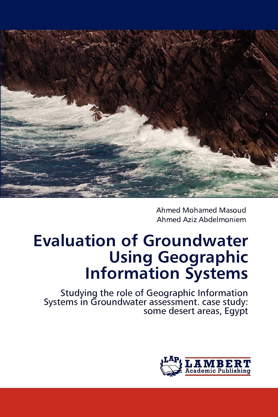 Evaluation of Groundwater Using Geographic Information Systems: Studying the role of Geographic Information Systems in Groundwat,Used