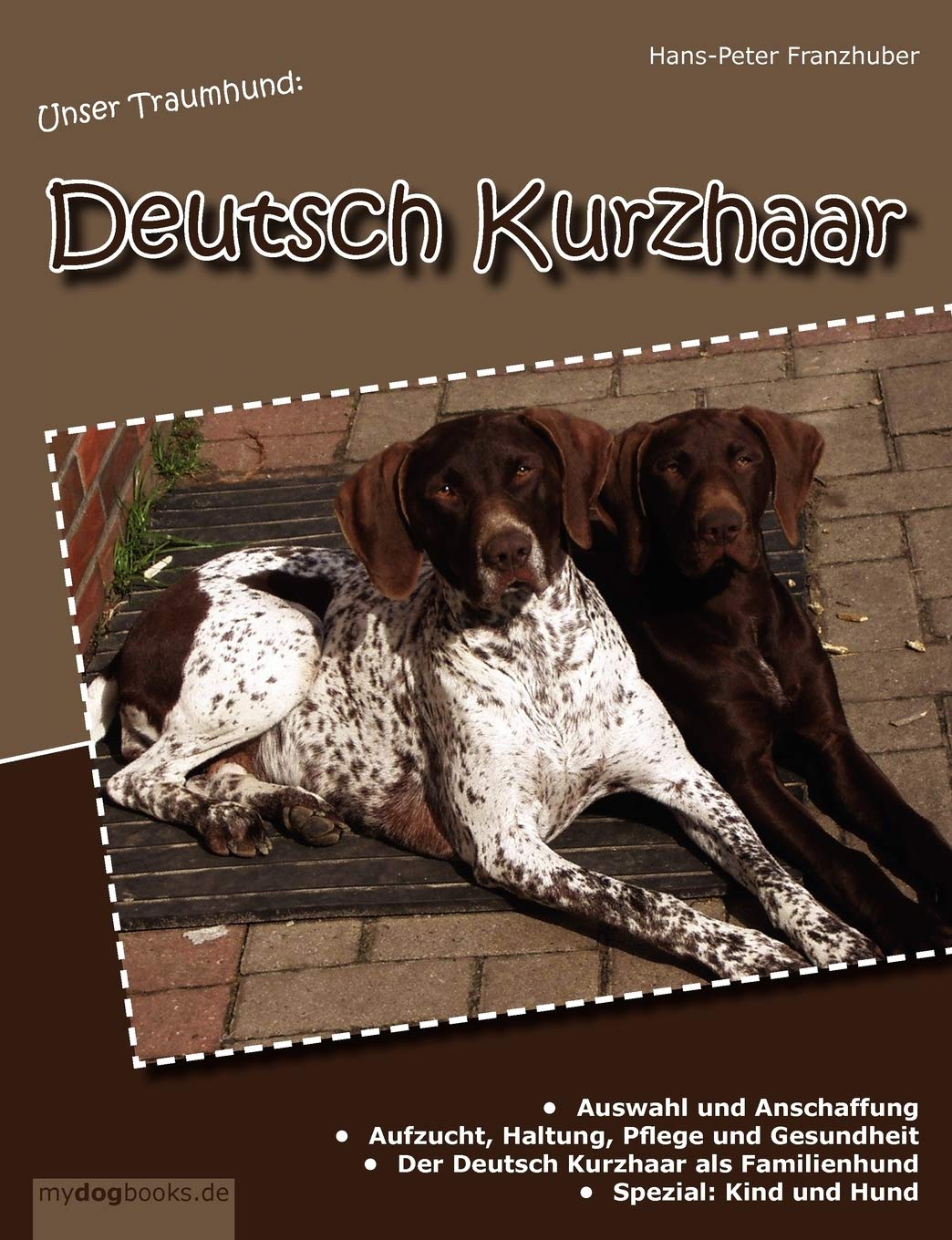 Unser Traumhund: Deutsch Kurzhaar (German Edition),Used