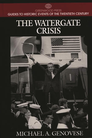 The Watergate Crisis (Greenwood Press Guides to Historic Events of the Twentieth Century),Used