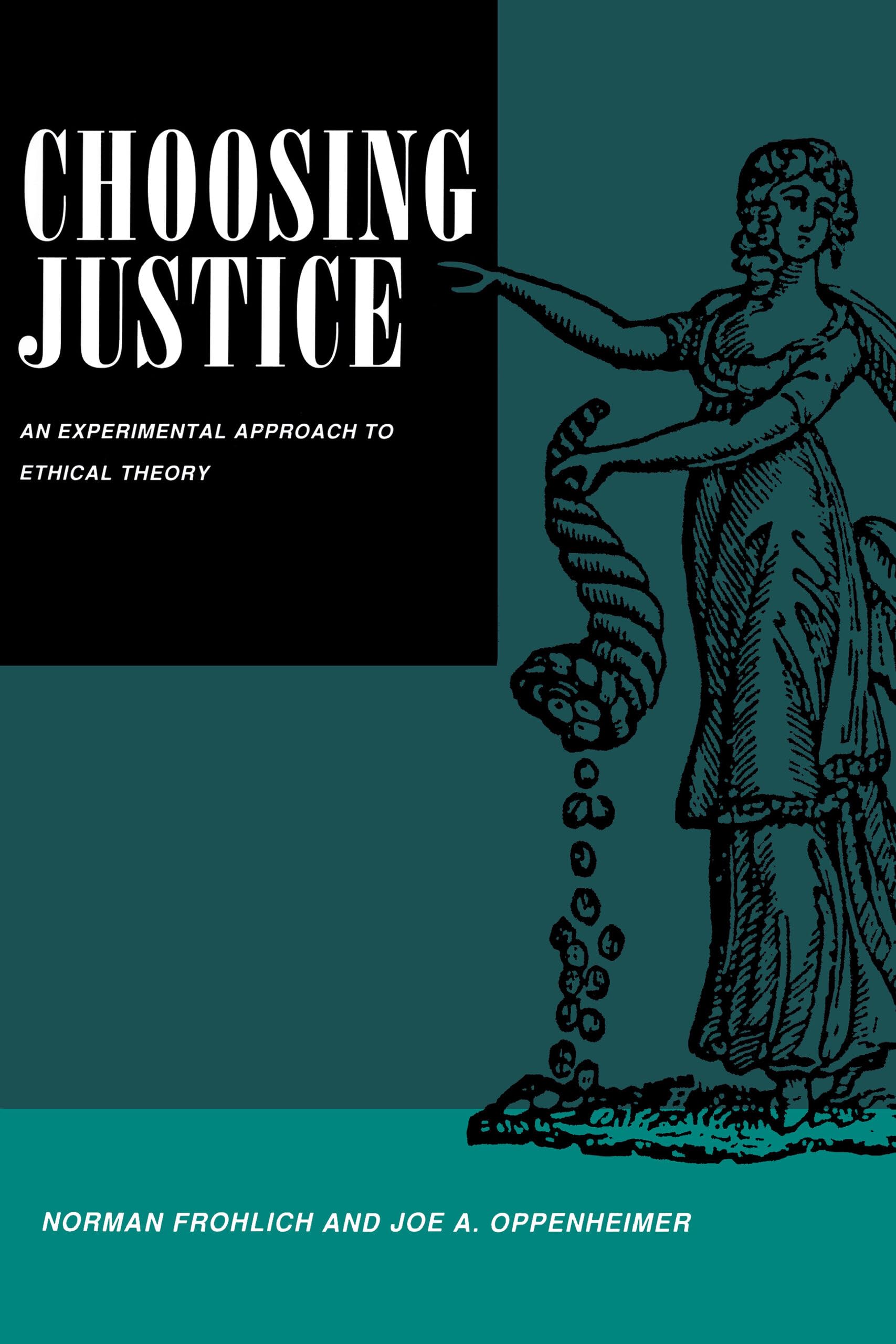 Choosing Justice: An Experimental Approach To Ethical Theory (California Series On Social Choice And Political Economy) (Volume -new