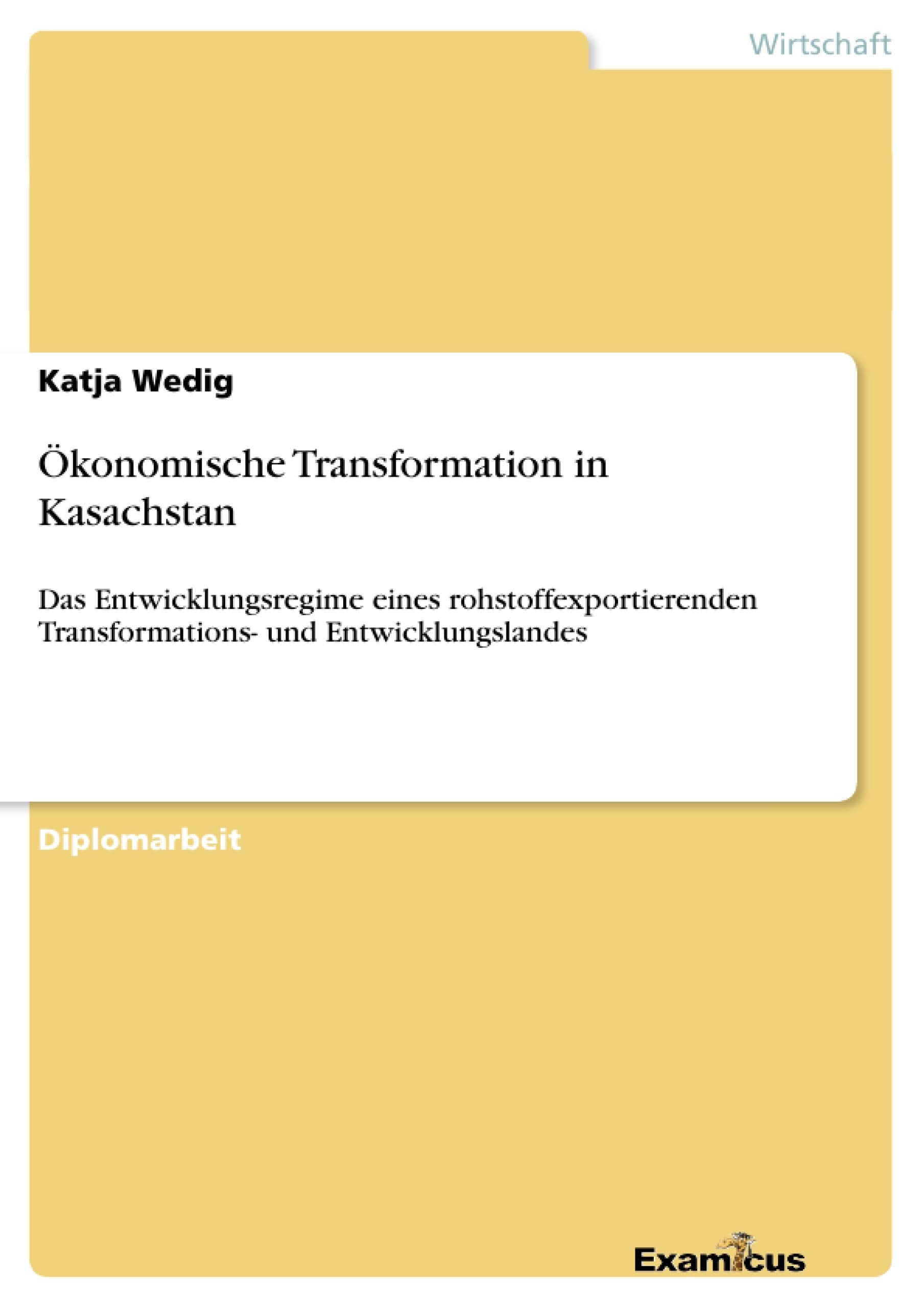 konomische Transformation in Kasachstan: Das Entwicklungsregime eines rohstoffexportierenden Transformations und Entwicklungsla,Used