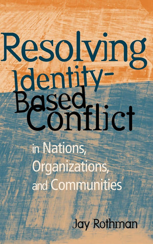 Resolving IdentityBased Conflict In Nations, Organizations, and Communities,Used