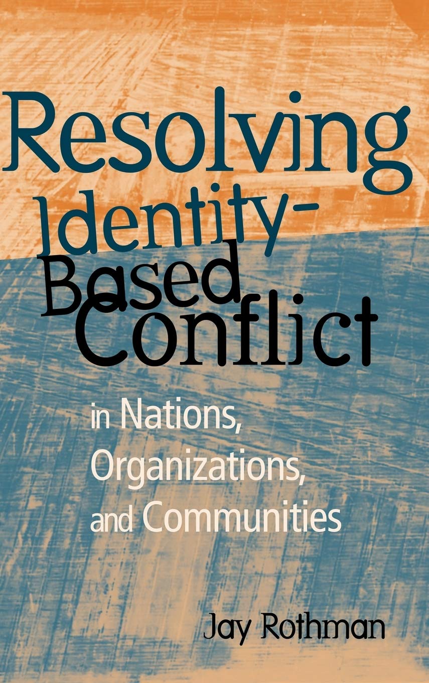 Resolving IdentityBased Conflict In Nations, Organizations, and Communities,Used