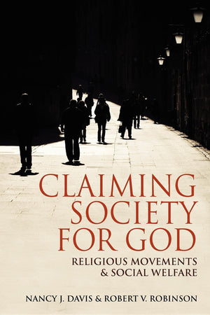 Claiming Society for God: Religious Movements and Social Welfare,New