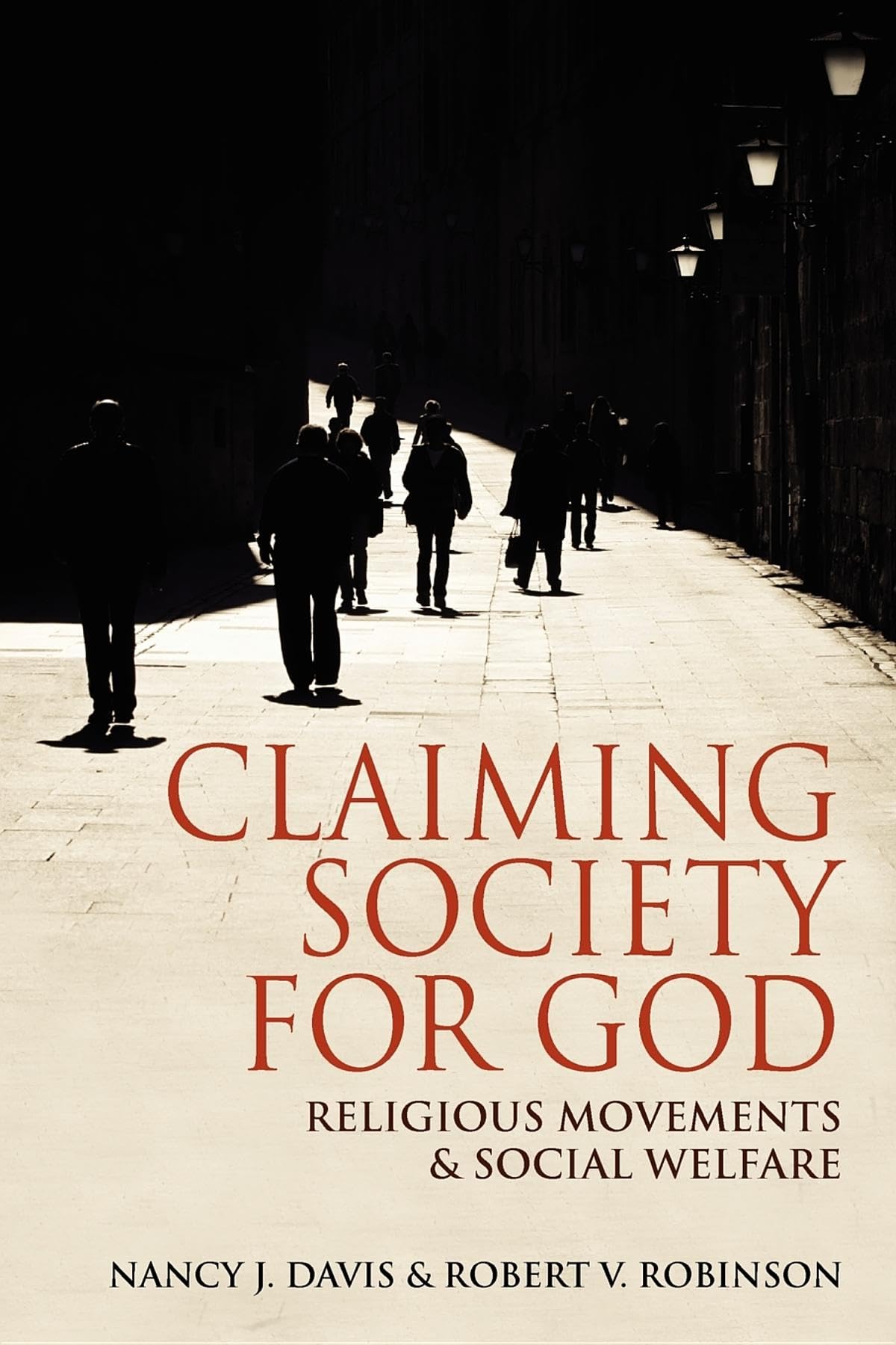 Claiming Society for God: Religious Movements and Social Welfare,Used