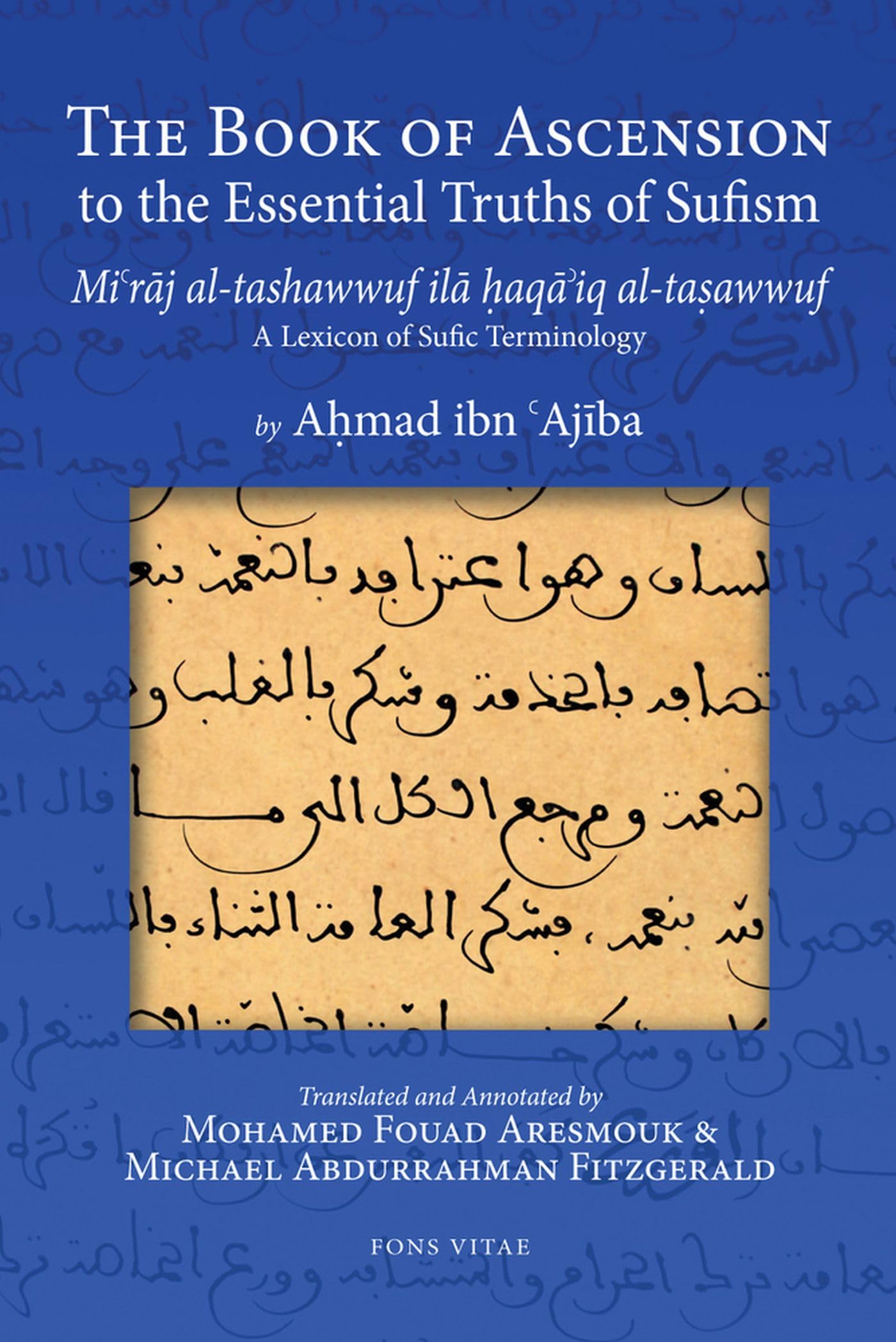 The Book of Ascension to the Essential Truths of Sufism: (Mi'raj altashawwuf ila haqa'iq altasawwuf) A Lexicon of Sufic Termin,Used