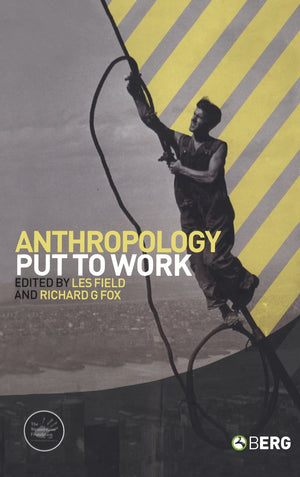 Anthropology Put to Work (WennerGren International Symposium Series),Used