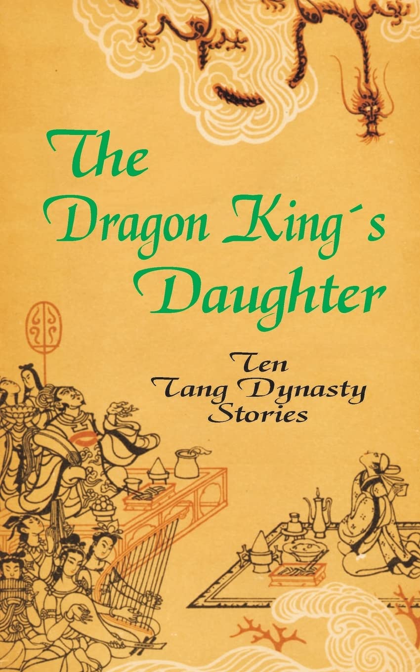 The Dragon King's Daughter: Ten Tang Dynasty Stories,Used