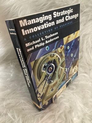 Managing Strategic Innovation and Change: A Collection of Readings,New