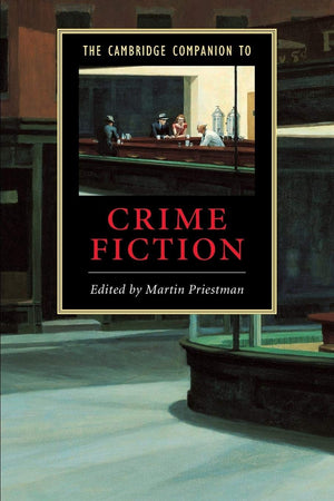 The Cambridge Companion To Crime Fiction (Cambridge Companions To Literature),New