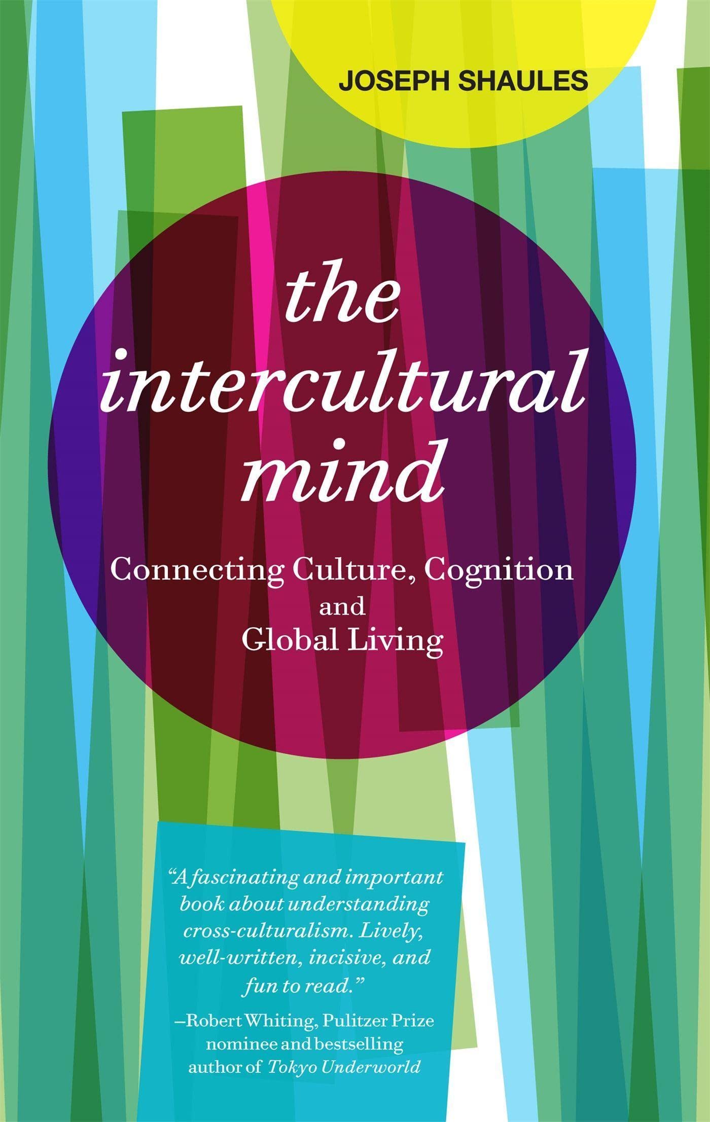 The Intercultural Mind: Connecting Culture, Cognition, And Global Living