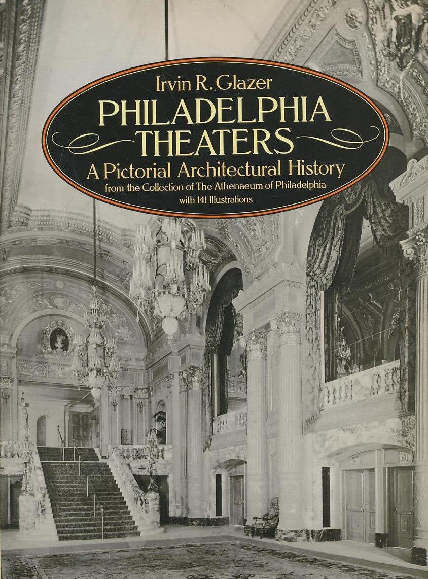 Philadelphia Theaters: A Pictorial Architectural History,Used