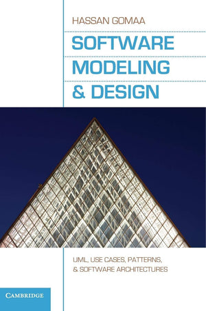 Software Modeling And Design: Uml, Use Cases, Patterns, And Software Architectures,New