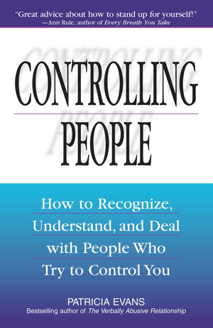 Controlling People: How to Recognize, Understand, and Deal with People Who Try to Control You,Used