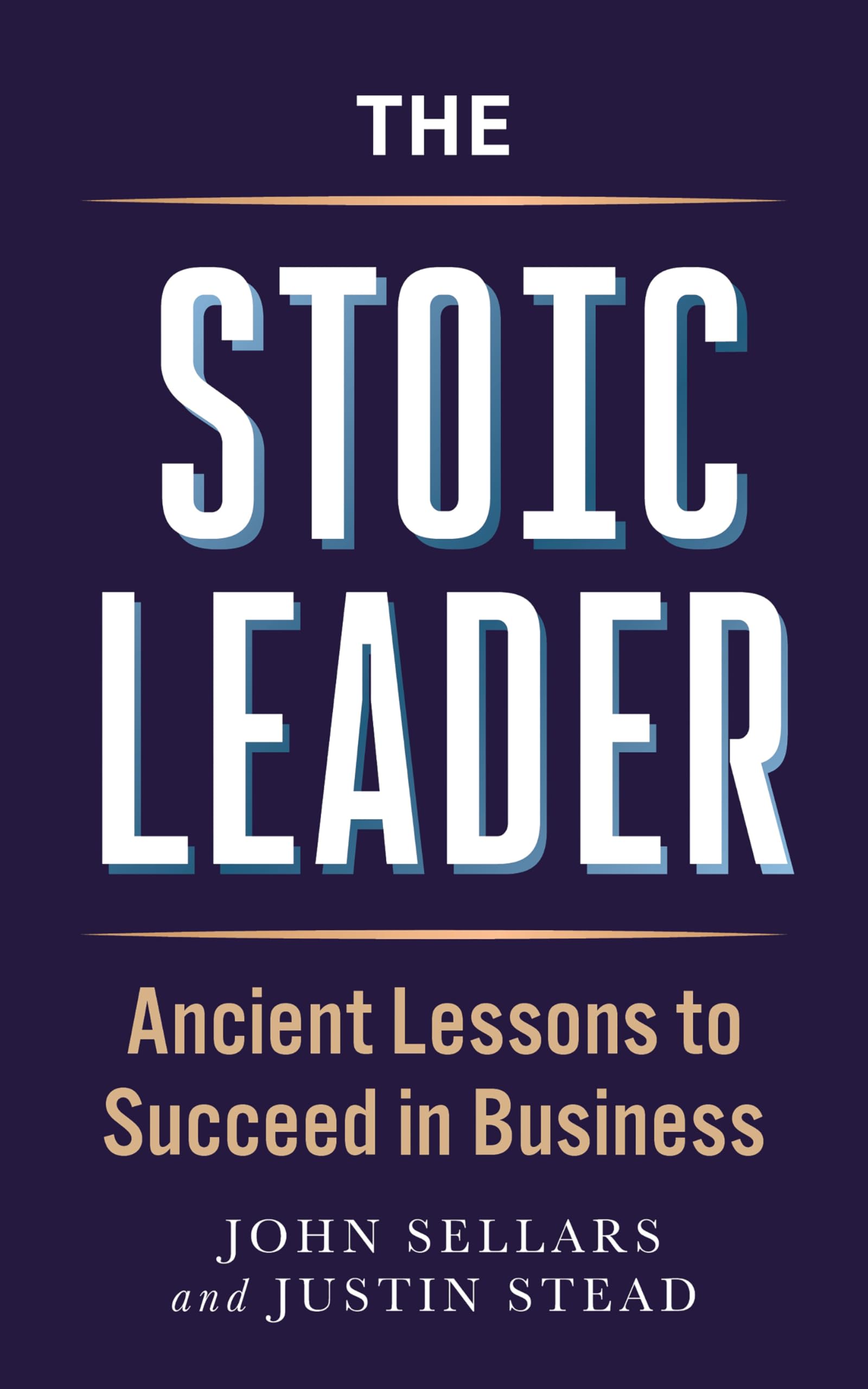 The Stoic Leader: Ancient Lessons To Succeed In Business