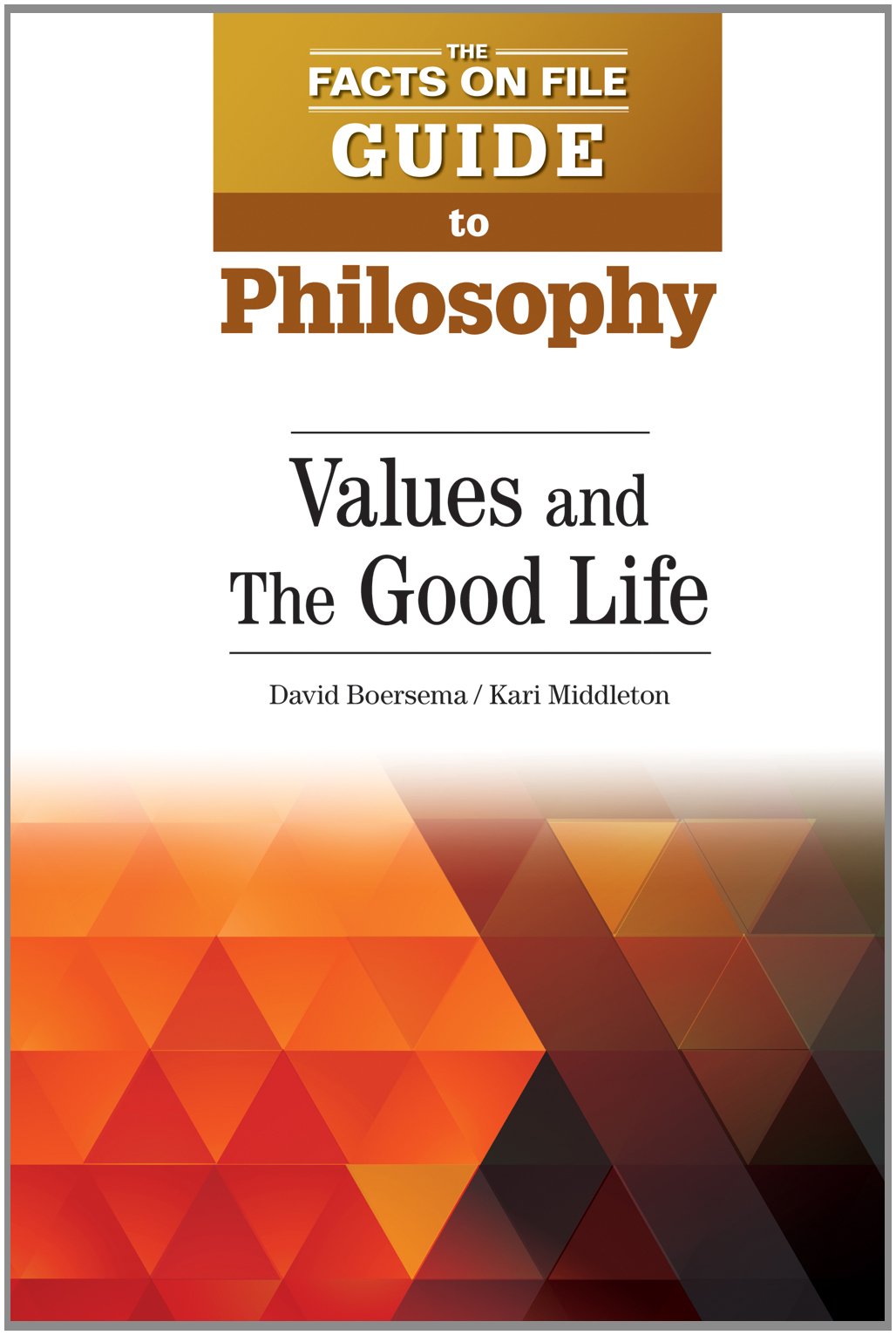 Values and the Good Life (The Facts on File Guide to Philosophy),Used