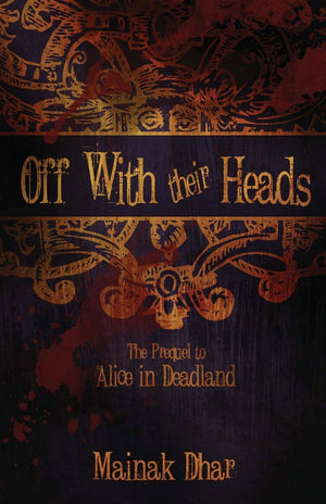 Off With Their Heads: The Prequel To Alice In Deadland,Used