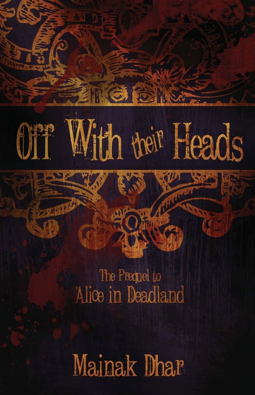 Off With Their Heads: The Prequel To Alice In Deadland,Used