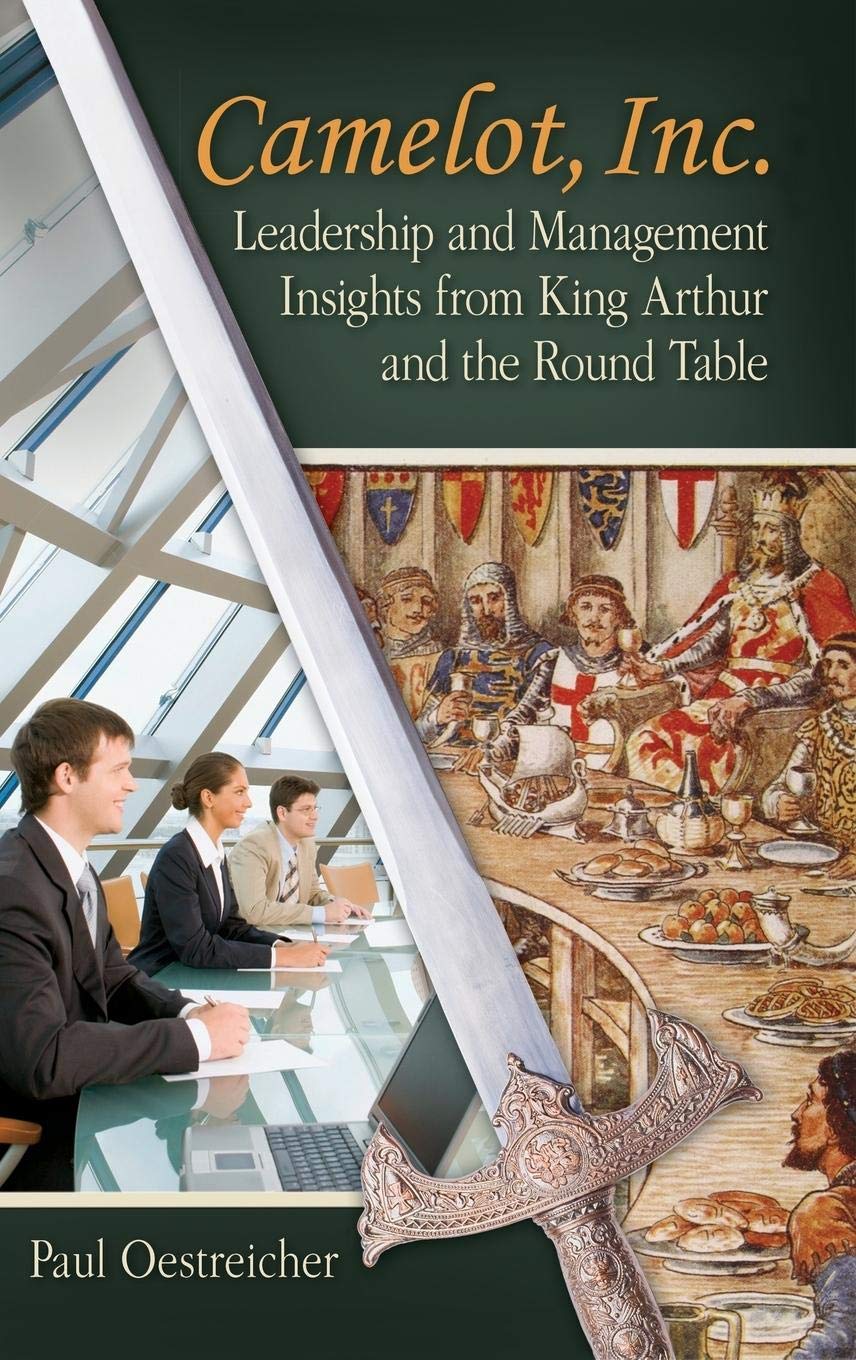 Camelot, Inc.: Leadership and Management Insights from King Arthur and the Round Table,Used